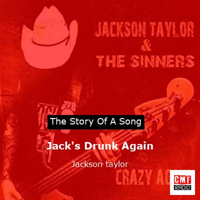 Jack’s Drunk Again – Jackson taylor