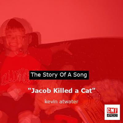 “Jacob Killed a Cat” – kevin atwater