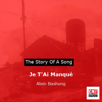 Je T’Ai Manqué – Alain Bashung