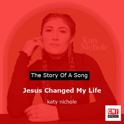 Jesus Changed My Life – katy nichole