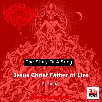 Jesus Christ Father of Lies – Archgoat