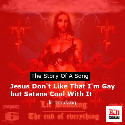 final cover Jesus Dont Like That Im Gay but Satans Cool With It lil boodang
