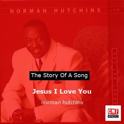 Jesus I Love You – norman hutchins