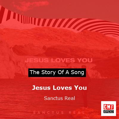 Jesus Loves You – Sanctus Real