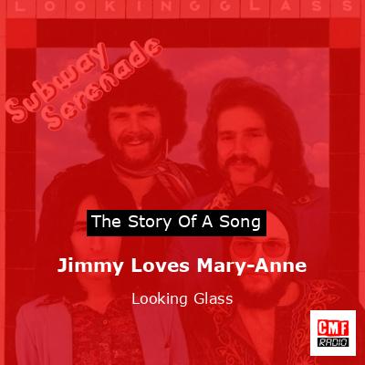 Jimmy Loves Mary-Anne – Looking Glass