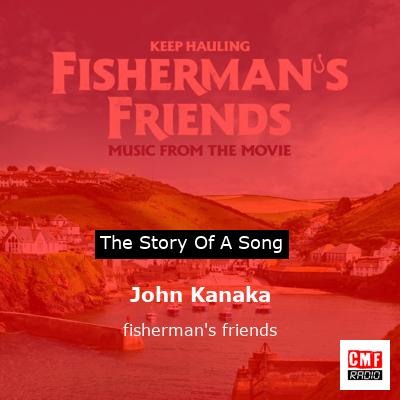 John Kanaka – fisherman’s friends
