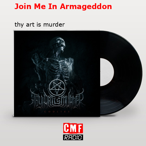 Join Me In Armageddon – thy art is murder