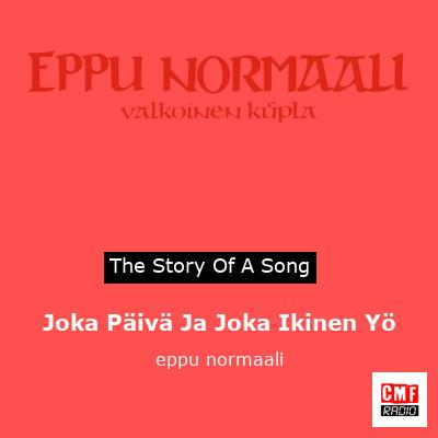 Joka Päivä Ja Joka Ikinen Yö – eppu normaali