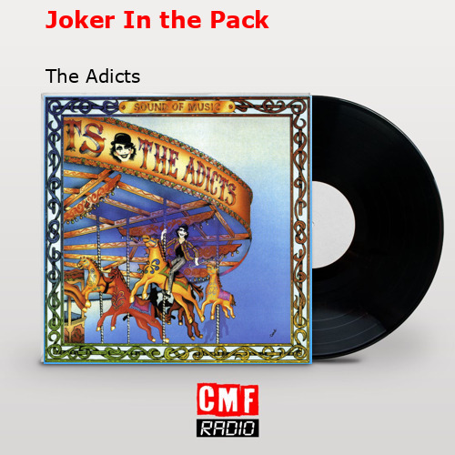 Joker In the Pack – The Adicts