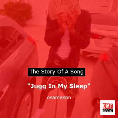 “Jugg In My Sleep” – osamason