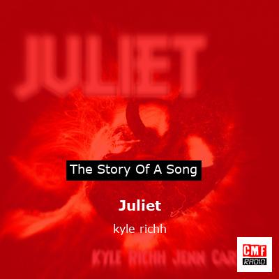 Juliet – kyle richh
