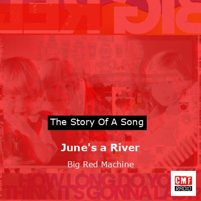 June’s a River – Big Red Machine