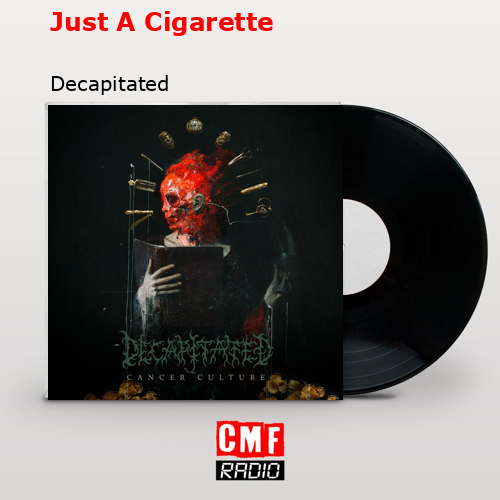 Just A Cigarette – Decapitated
