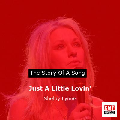 Just A Little Lovin’ – Shelby Lynne