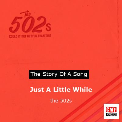 Just A Little While – the 502s