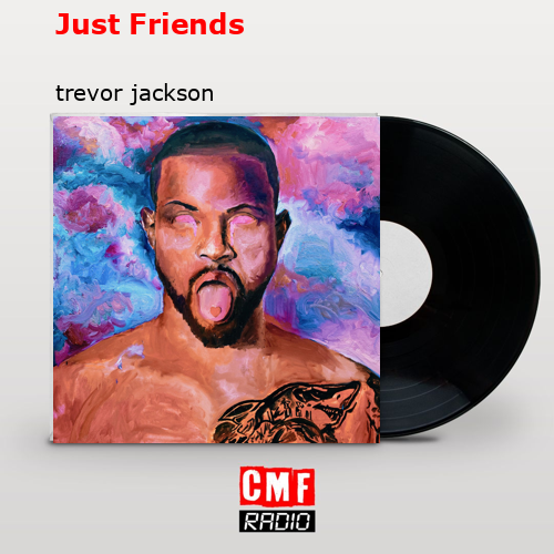 Just Friends – trevor jackson