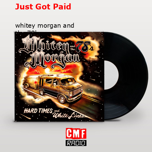 Just Got Paid – whitey morgan and the 78’s