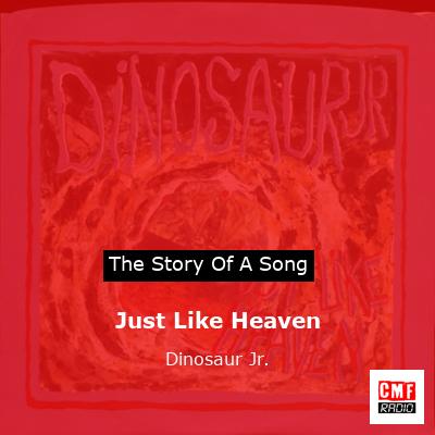 Just Like Heaven – Dinosaur Jr.