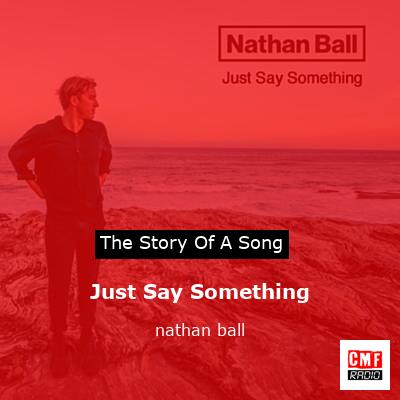 Just Say Something – nathan ball
