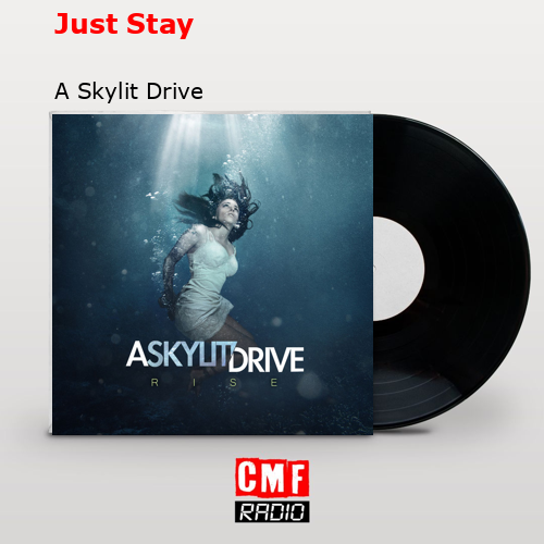 Just Stay – A Skylit Drive