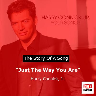 “Just The Way You Are” – Harry Connick, Jr.
