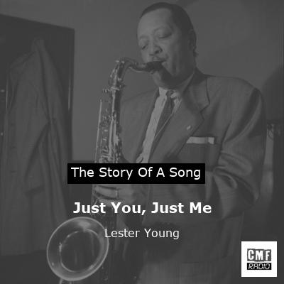 Just You, Just Me – Lester Young