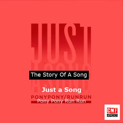 Just a Song – Pony Pony Run Run