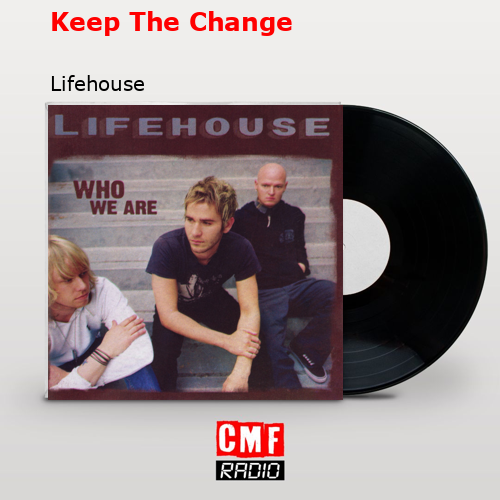 Keep The Change – Lifehouse