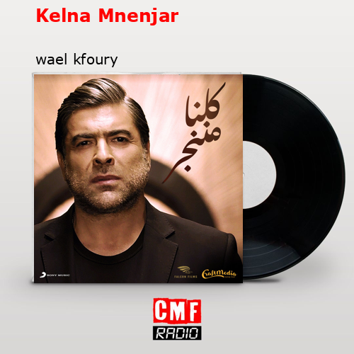 Kelna Mnenjar – wael kfoury