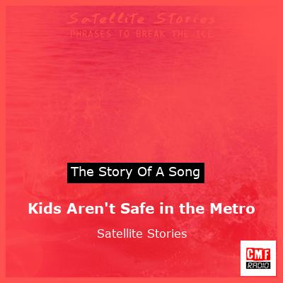 final cover Kids Arent Safe in the Metro Satellite Stories