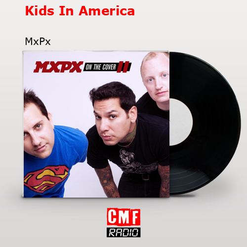 Kids In America – MxPx