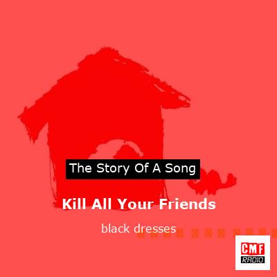 Kill All Your Friends – black dresses