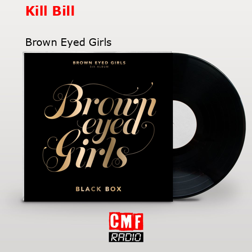 Kill Bill – Brown Eyed Girls