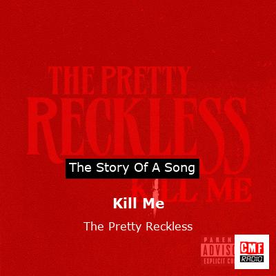 Kill Me – The Pretty Reckless