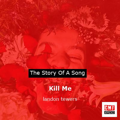 Kill Me – landon tewers