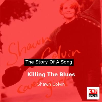 Killing The Blues – Shawn Colvin