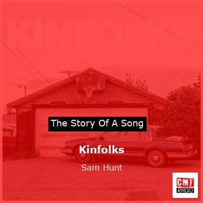 Kinfolks – Sam Hunt