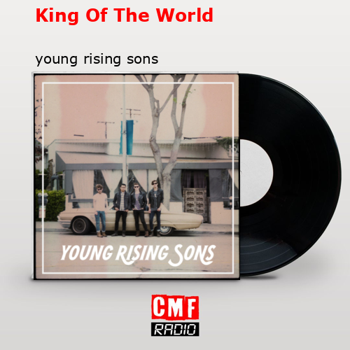 King Of The World – young rising sons