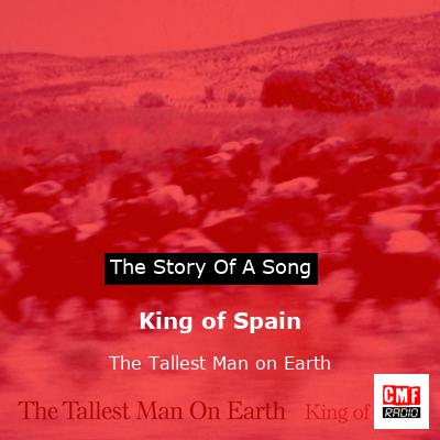 King of Spain – The Tallest Man on Earth