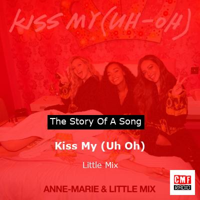 Kiss My (Uh Oh) – Little Mix