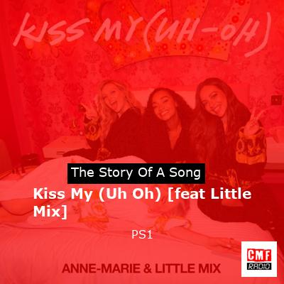 Kiss My (Uh Oh) [feat Little Mix] – PS1