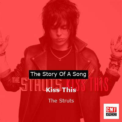 Kiss This – The Struts