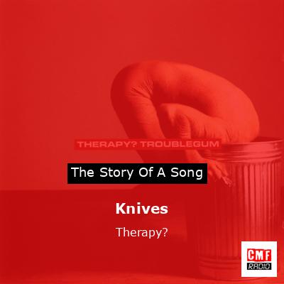 Knives – Therapy?
