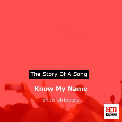 Know My Name – snow strippers
