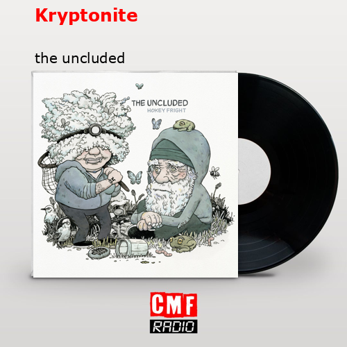 The story and meaning of the song 'Kryptonite the uncluded