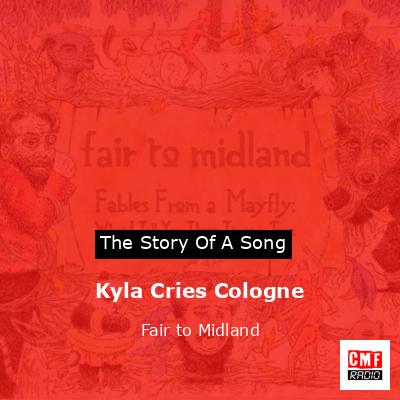 Kyla Cries Cologne – Fair to Midland