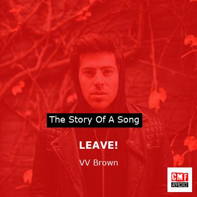 LEAVE! – VV Brown