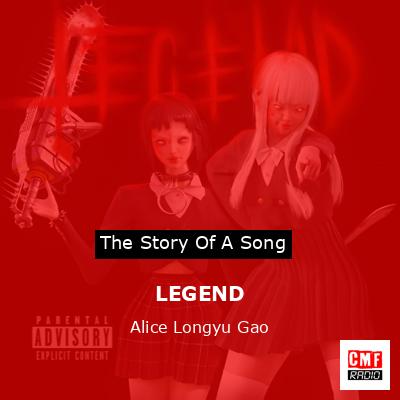 LEGEND – Alice Longyu Gao