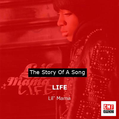 LIFE – Lil’ Mama