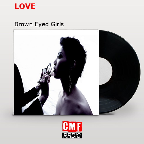 LOVE – Brown Eyed Girls